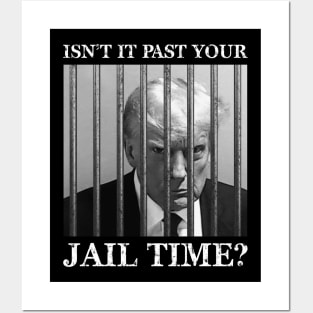 Isn't it past your jail time Posters and Art